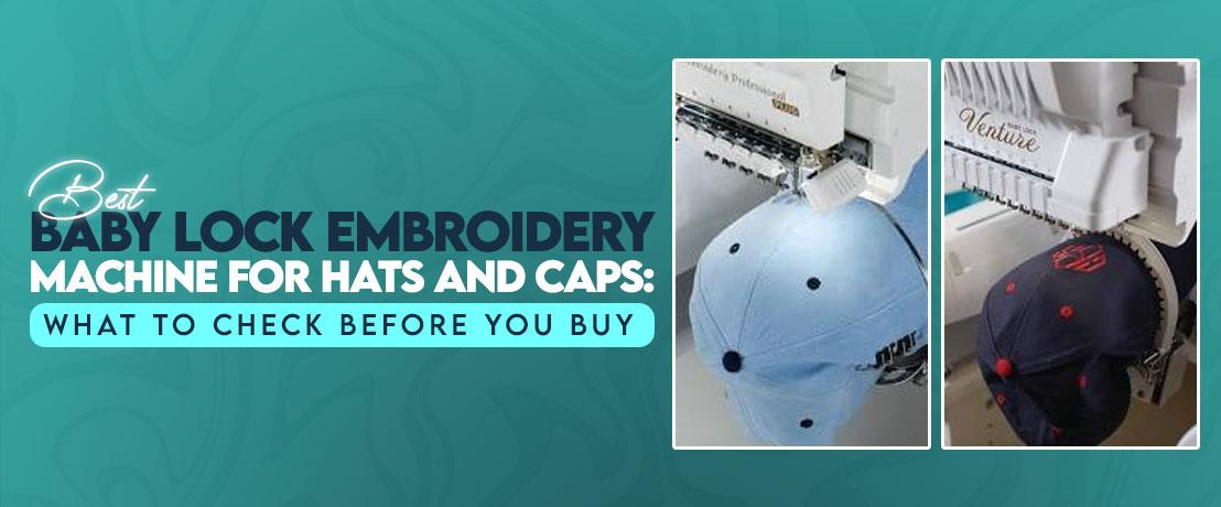 Best Baby Lock Machines for Hats and Caps Compared